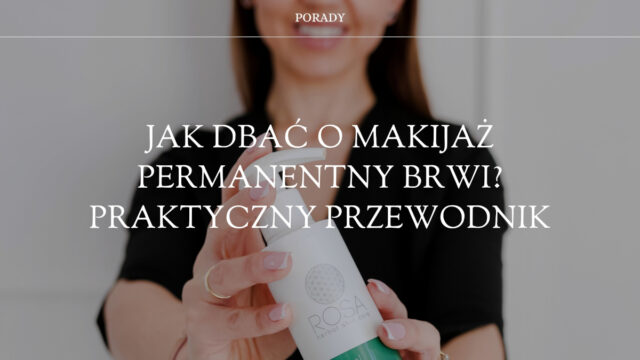 jak dbać o makijaż permanentny