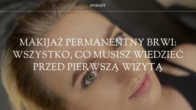 makijaż permanentny przed pierwszą wizytą
