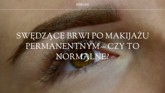 swędzące brwi po makijażu permanentnym