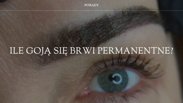 ile goją się brwi permanentne
