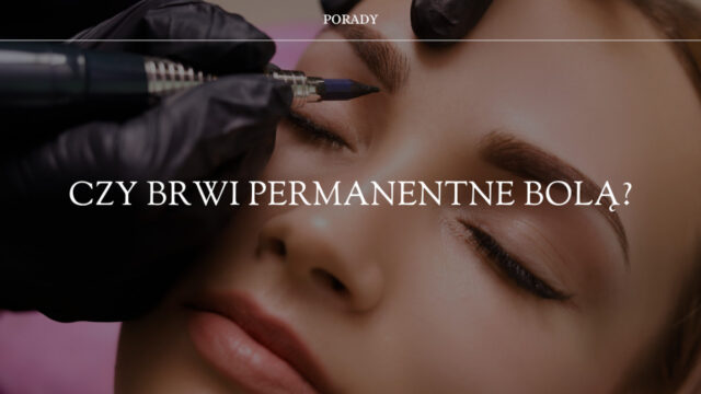 czy brwi permanentne bolą